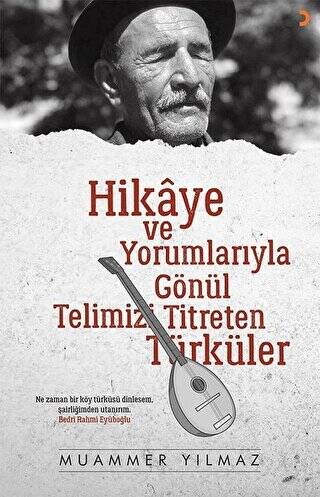 Hikaye ve Yorumlarıyla Gönül Telimizi Titreten Türküler - 1