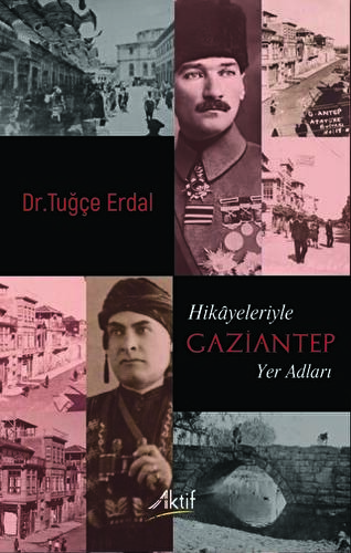 Hikayeleriyle Gaziantep Yer Adları - 1