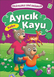 Hikayelerle Dini Değerler 7 - Ayıcık Kayu Sabır - 1