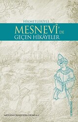 Hikmetleriyle Mesnevi’de Geçen Hikayeler - 1