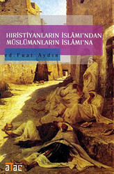 Hıristiyanların İslamı’ndan Müslümanların İslam’ına - 1