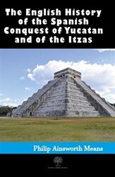 History of the Spanish Conquest of Yucatan and of the Itzas - 1