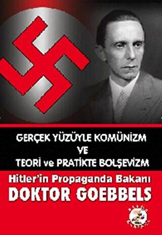 Gerçek Yüzüyle Komünizm ve Teori ve Pratikte Bolşevizm Hitler’in Propaganda Bakanı Doktor Goebbels - 1