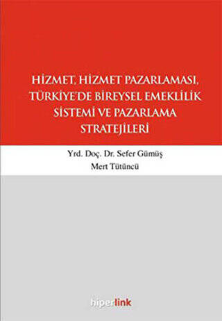 Hizmet, Hizmet Pazarlaması, Türkiye’de Bireysel Emeklilik Sistemi ve Pazarlama Stratejileri - 1