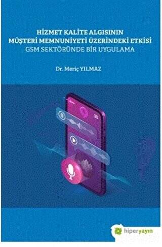 Hizmet Kalite Algısının Müşteri Memnuniyeti Üzerindeki Etkisi GSM Sektöründe Bir Uygulama - 1