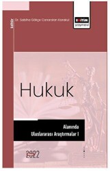 Hukuk Alanında Uluslararası Araştırmalar I - International Research in Law Sciences - 1