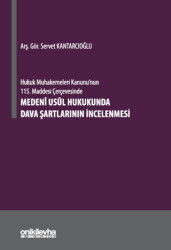 Hukuk Muhakemeleri Kanunu`nun 115. Maddesi Çerçevesinde Medeni Usul Hukukunda Dava Şartlarının İncelenmesi - 1