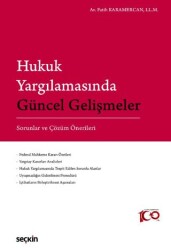 Hukuk Yargılamasında Güncel Gelişmeler - Sorunlar ve Çözüm Önerileri - 1