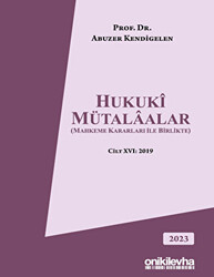 Hukuki Mütalaalar Mahkeme Kararları ile Birlikte Cilt XVI: 2019 - 1