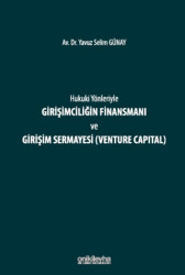 Hukuki Yönleriyle Girişimciliğin Finansmanı ve Girişim Sermayesi Venture Capital - 1