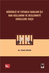 Hükümlü ve Tutuklu Hakları ile Hak Kullanımı ve Beslenmeyi Engelleme Suçu - 1