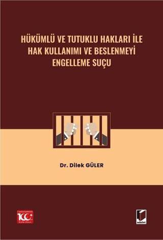 Hükümlü ve Tutuklu Hakları ile Hak Kullanımı ve Beslenmeyi Engelleme Suçu - 1