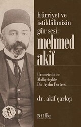 Hürriyet ve İstiklalimizin Gür Sesi: Mehmed Akif - 1