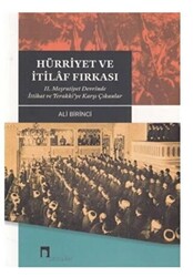 Hürriyet ve İtilaf Fırkası 2. Meşrutiyet Devrinde İttihat ve Terakki’ye Karşı Çıkanlar - 1