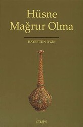 Hüsne Mağrur Olma - 1