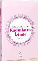 Hz. Havva`dan Hz. Zeyneb`e Kadınların İzinde - 1