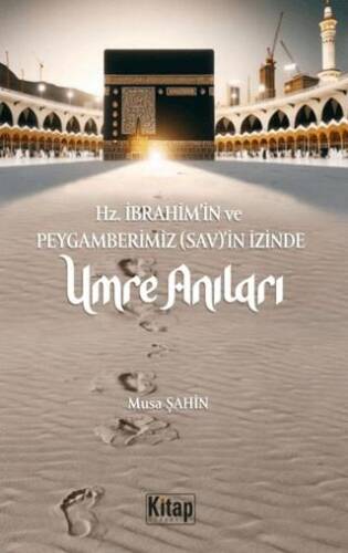 Hz. İbrahim As`in Ve Peygamberimizin Sav`in İzinde Umre Anıları - 1