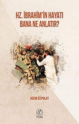 Hz. İbrahim`in Hayatı Bana Ne Anlatır? - 1