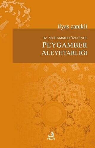 Hz. Muhammed Özelinde Peygamber Aleyhtarlığı - 1