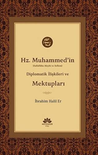 Hz. Muhammed`in S.A.V Diplomatik İlişkileri ve Mektupları - 1