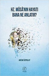 Hz. Musa`nın Hayatı Bana Ne Anlatır? - 1