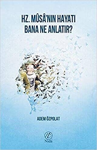 Hz. Musa`nın Hayatı Bana Ne Anlatır? - 1