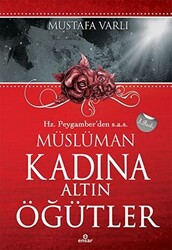 Hz. Peygamber’den Müslüman Kadına Altın Öğütler - 1