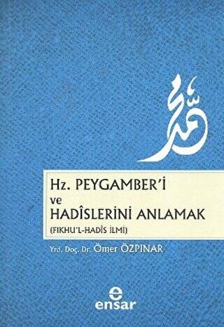 Hz. Peygamber’i ve Hadislerini Anlamak - 1