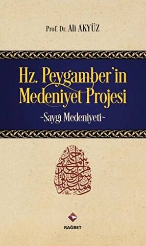 Hz. Peygamber`in Medeniyet Projesi - 1