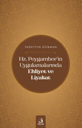 Hz. Peygamber`in Uygulamalarında Ehliyet ve Liyakat - 1