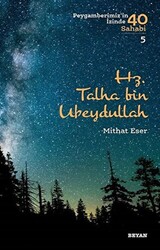 Hz. Talha bin Ubeydullah - Peygamberimiz`in İzinde 40 Sahabi-5 - 1