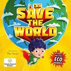 I Can Save the World : A Story for Little Eco Heroes - 1