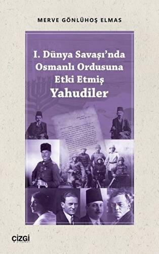 I. Dünya Savaşı`nda Osmanlı Ordusuna Etki Etmiş Yahudiler - 1