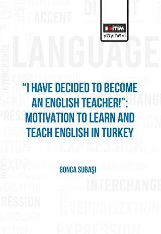 I Have Decided to Become an English Teacher: Motivation to Learn and Teach English in Turkey - 1