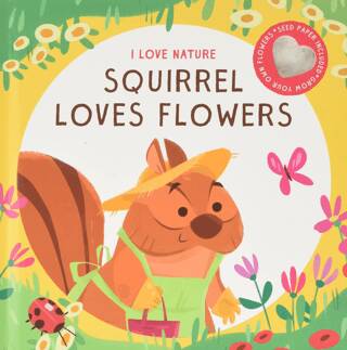 I Love Nature: Squirrel Loves Flowers - 1