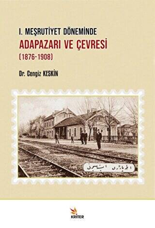 I. Meşrutiyet Döneminde Adapazarı ve Çevresi 1876-1908 - 1