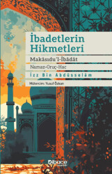 İbadetlerin Hikmetleri - Makasidu’l İbadat Namaz - Oruç - Hac - 1