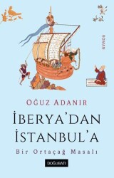 İberya’dan İstanbul’a Bir Ortaçağ Masalı - 1