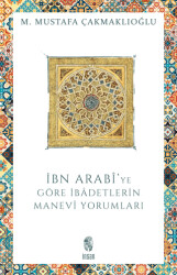 İbn Arabi’ye Göre İbadetlerin Manevi Yorumları - 1