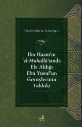 İbn Hazm’ın ‘el-Muhalla’sında Ele Aldığı Ebu Yusuf’un Görüşlerinin Tahkiki - 1