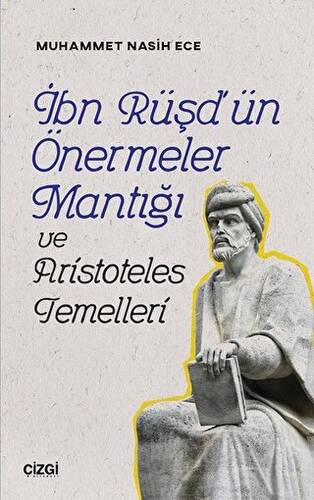 İbn Rüşd`ün Önermeler Mantığı ve Aristoteles Temelleri - 1