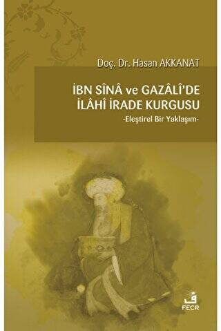 İbn Sina ve Gazali`de İlahi İrade Kurgusu - 1