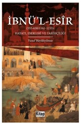 İbnü`l Esir Hayatı Eserleri ve Tarihçiliği - 1