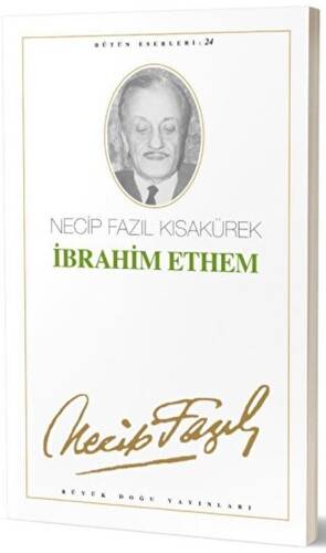 İbrahim Ethem : 24 - Necip Fazıl Bütün Eserleri - 1