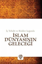 İç Tehdit ve Riskler Işığında - İslam Dünyasının Geleceği - 1