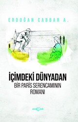 İçimdeki Dünyadan Bir Paris Serencamının Romanı - 1