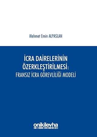 İcra Dairelerinin Özerkleştirilmesi: Fransız İcra Görevliliği Modeli - 1