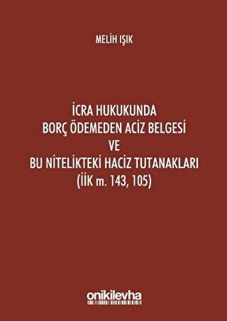 İcra Hukukunda Borç Ödemeden Aciz Belgesi ve Bu Nitelikteki Haciz Tutanakları İik M. 143, 105 - 1