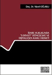 İdare Hukukunda E- Devlet Dönüşümü ve Dijitalleşen Kamu Hizmeti - 1