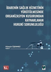 İdarenin Sağlık Hizmetinin Yürütülmesinde Organizasyon Kusurundan Kaynaklanan Hukuki Sorumluluğu - 1